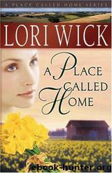 A Place Called Home (A Place Called Home) by Lori Wick