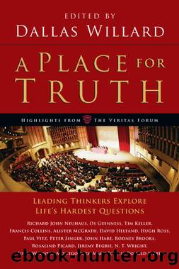 A Place for Truth: Leading Thinkers Explore Life's Hardest Questions by Dallas Willard