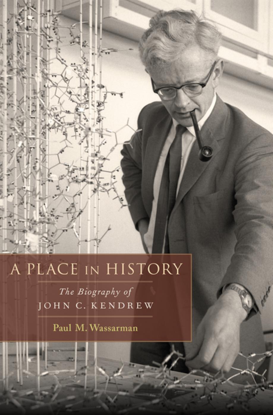 A Place in History: The Biography of John C. Kendrew by Paul M. Wassarman