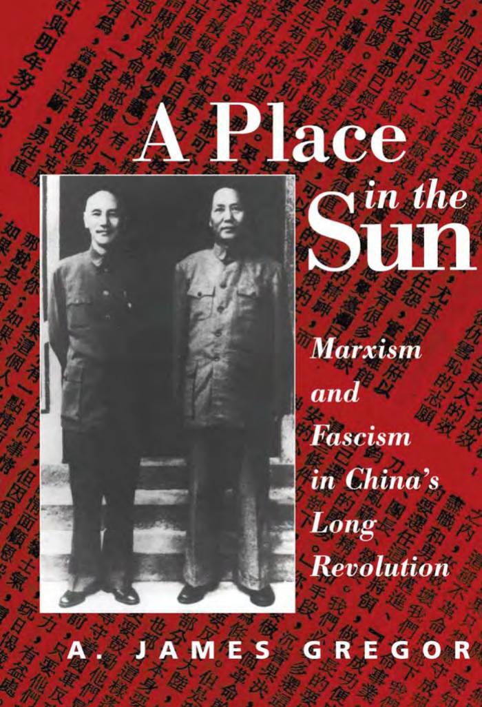 A Place in the Sun: Marxism and Fascism in China's Long Revolution by A. James Gregor