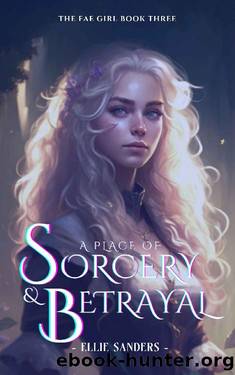 A Place of Sorcery & Betrayal: A Dark Fae Romance (The Fae Girl Book 3) by Ellie Sanders