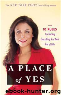 A Place of Yes: 10 Rules for Getting Everything You Want Out of Life by Bethenny Frankel