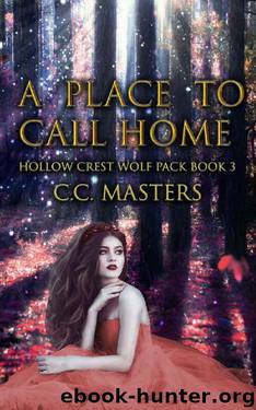 A Place to Call Home (Hollow Crest Wolf Pack Book 3) by C.C. Masters