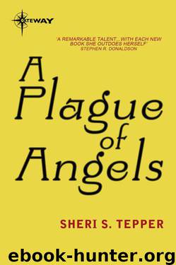 A Plague of Angels by Sheri S. Tepper