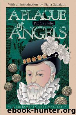 A Plague of Angels: A Sir Robert Carey Mystery (Sir Robert Carey Series) by Chisholm P F