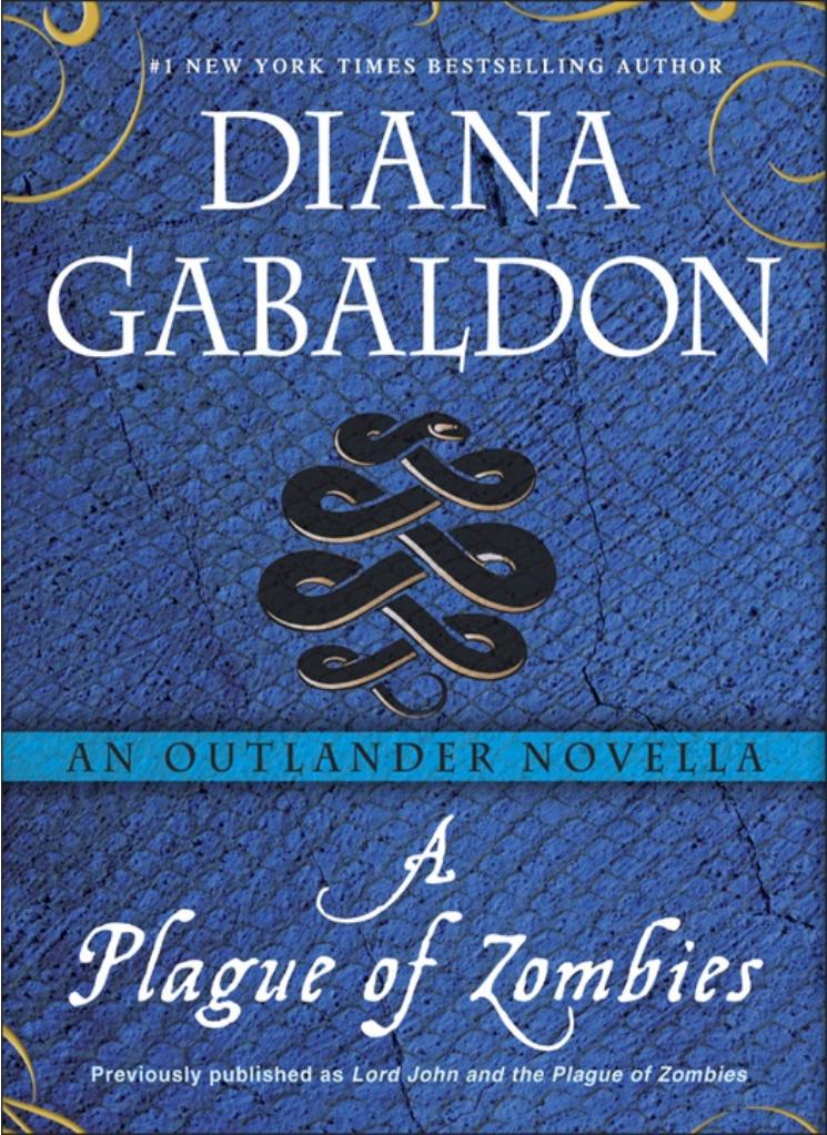 A Plague of Zombies An Outlander Novella by Diana Gabaldon