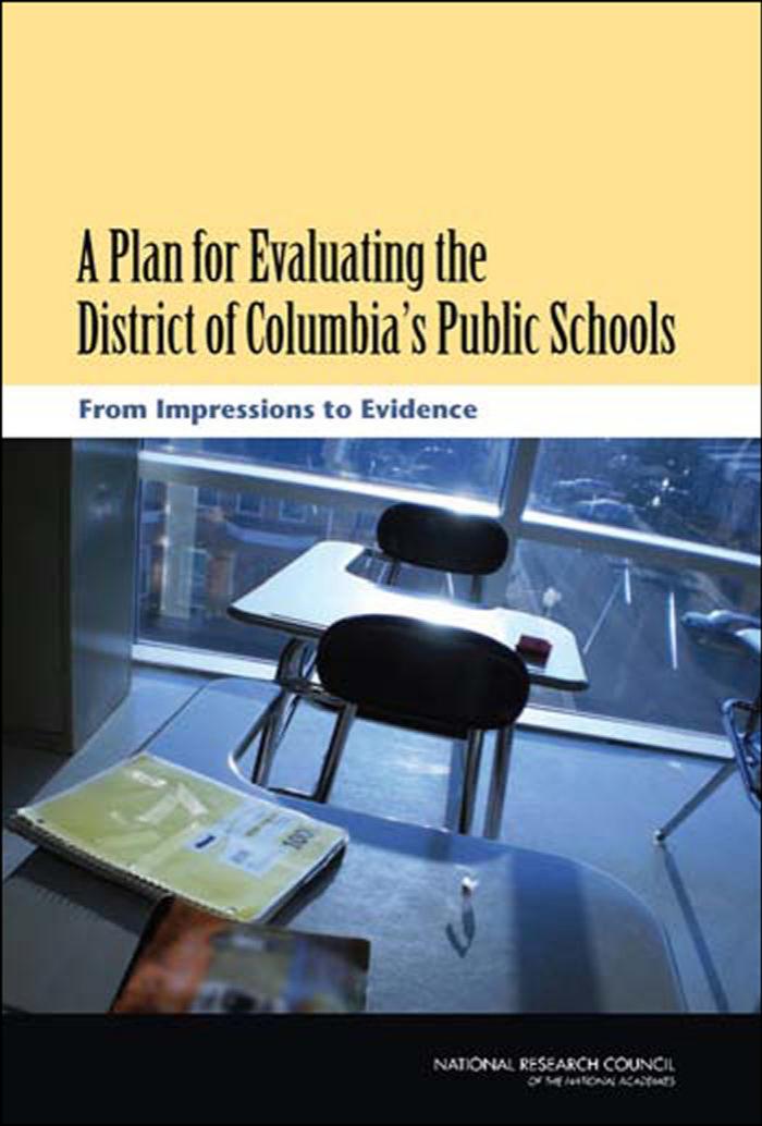 A Plan for Evaluating the District of Columbia's Public Schools: From Impressions to Evidence by Committee on the Independent Evaluation of DC Public Schools National Research Council