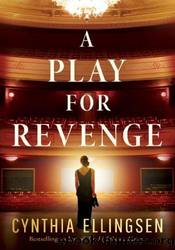 A Play for Revenge by Cynthia Ellingsen