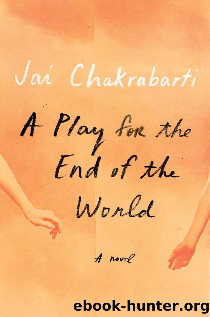 A Play for the End of the World: A Novel by Jai Chakrabarti