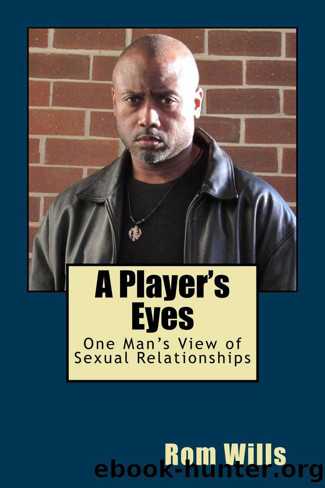 A Player's Eyes: One Man's View of Sexual Relationships by Rom Wills