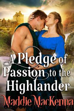 A Pledge of Passion to the Highlander by Maddie MacKenna