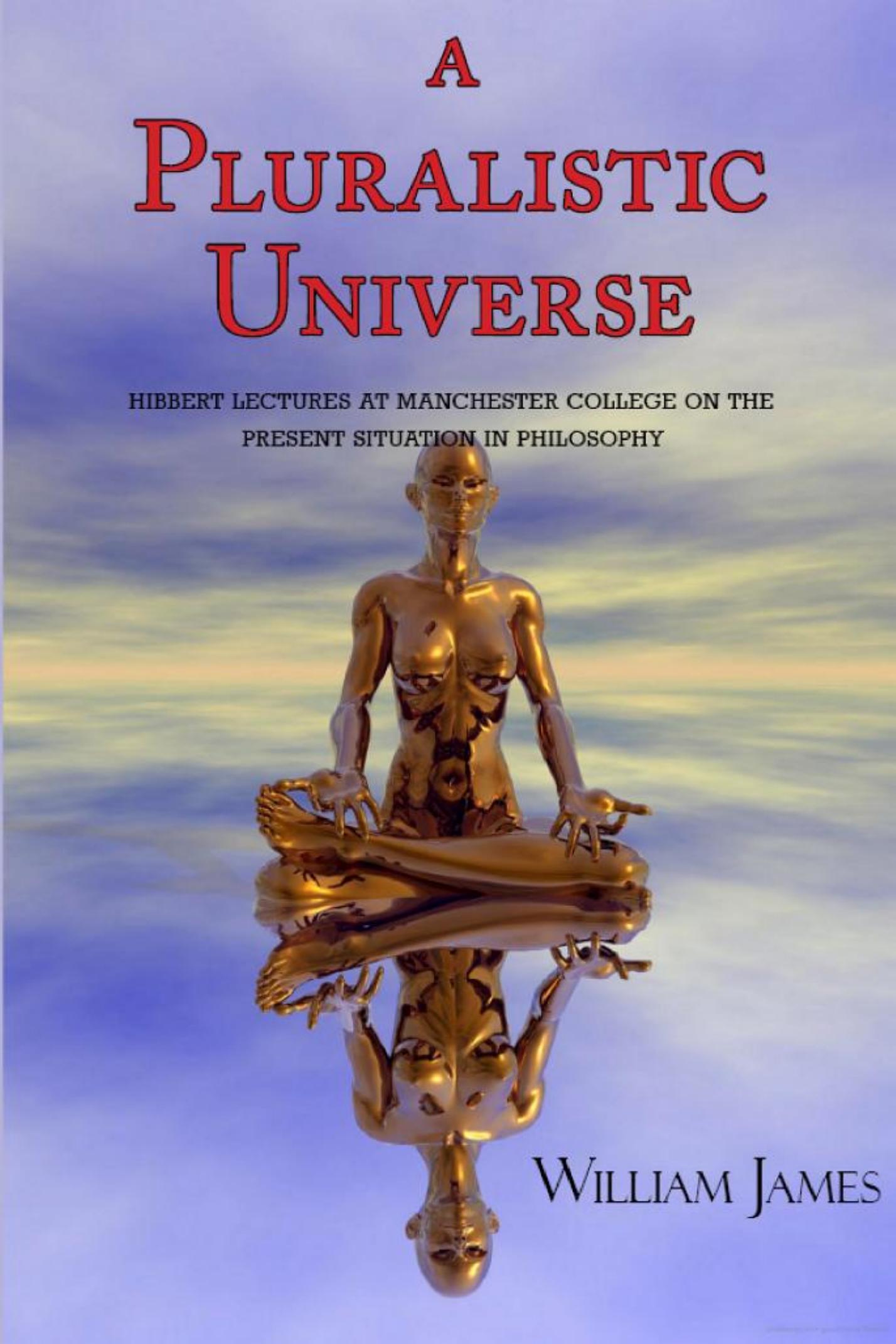 A Pluralistic Universe by William James