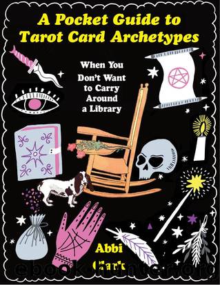 A Pocket Guide to Tarot Card Archetypes by Abbi Clark