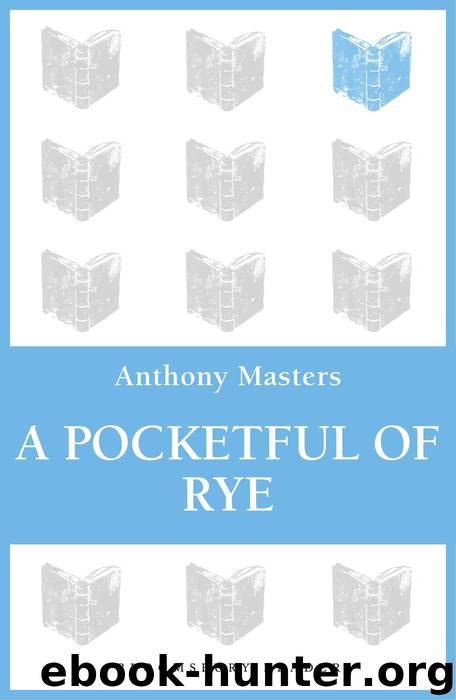 A Pocketful of Rye by Anthony Masters