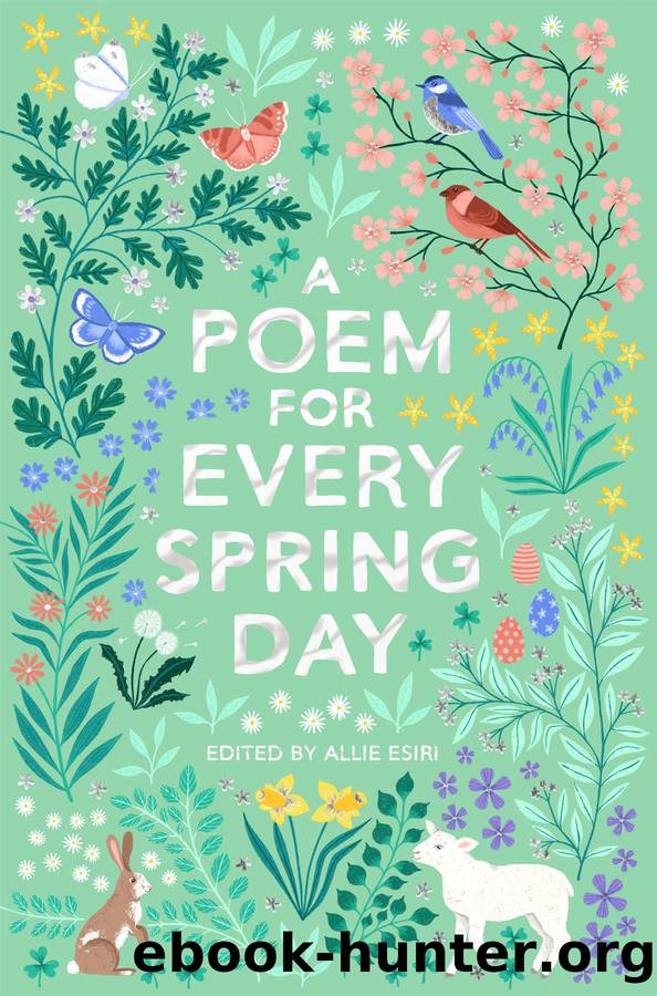 A Poem for Every Spring Day by Allie Esiri