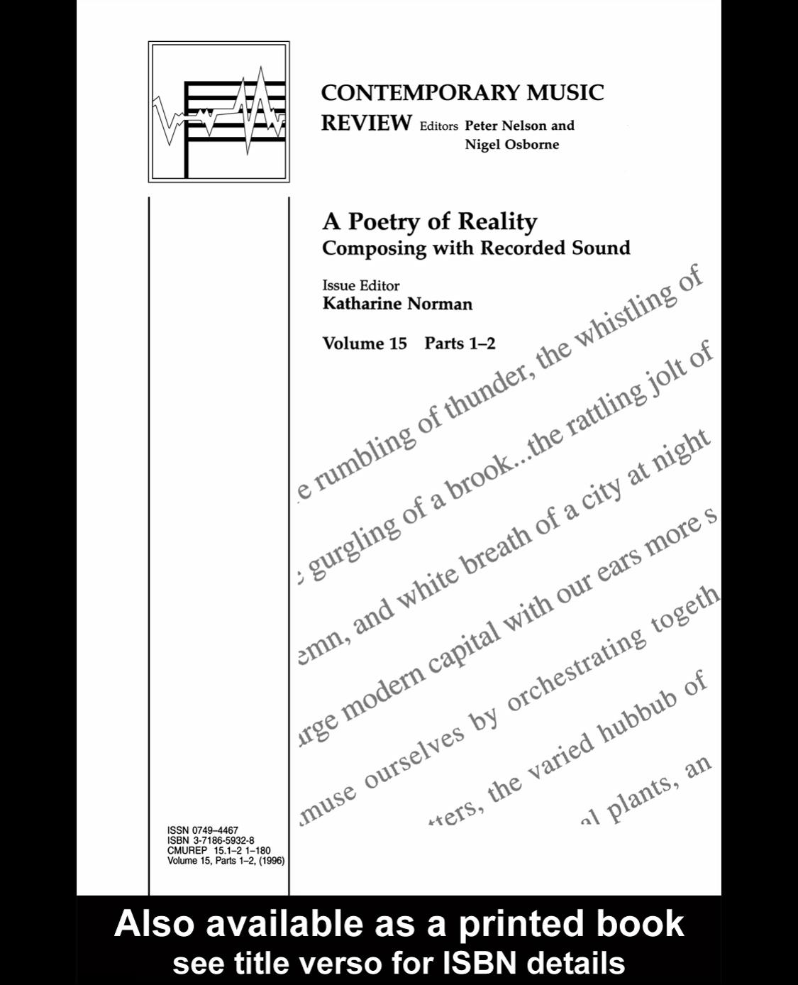 A Poetry of Reality: Composing with Recorded Sound (Contemporary Music Review Series) by Norman