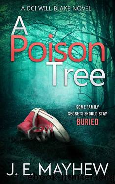 A Poison Tree: A DCI Will Blake Novel by J.E. Mayhew