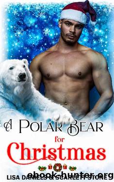 A Polar Bear for Christmas: An Alpha Male Rescue Romance by Lisa Daniesl & Scarlett Stone