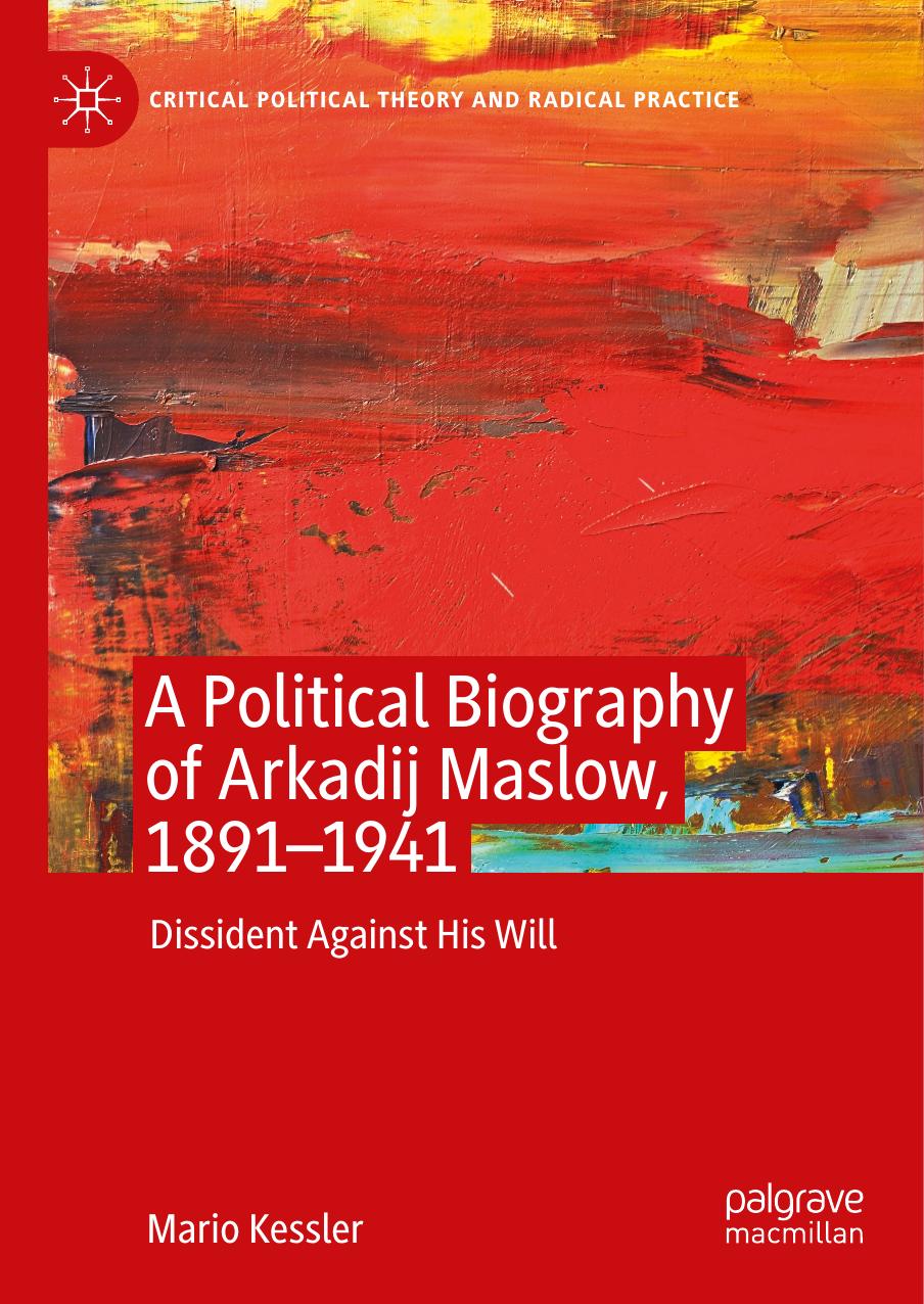 A Political Biography of Arkadij Maslow, 1891-1941: Dissident Against His Will by Mario Kessler