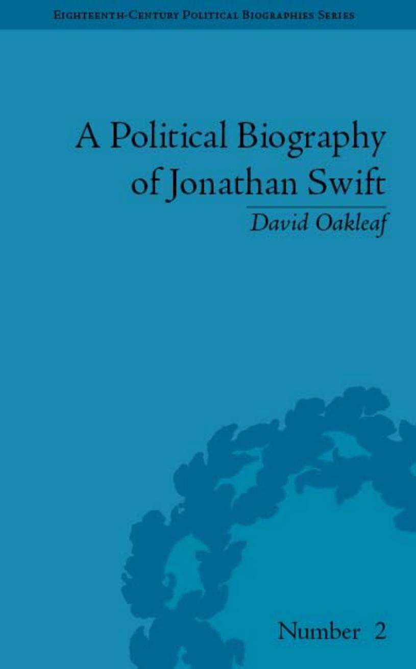 A Political Biography of Jonathan Swift (Eighteenth-Century Political Biographies) by David Oakleaf