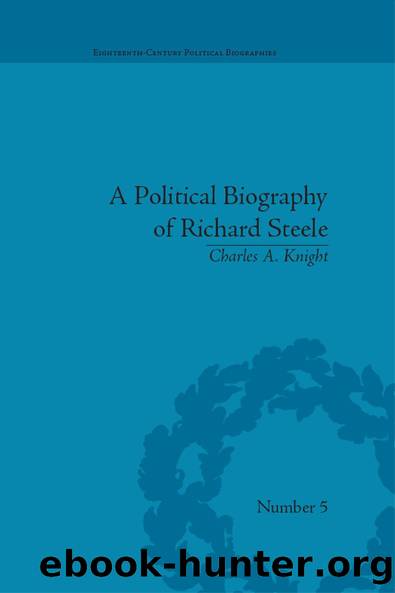 A Political Biography of Richard Steele by Charles A Knight