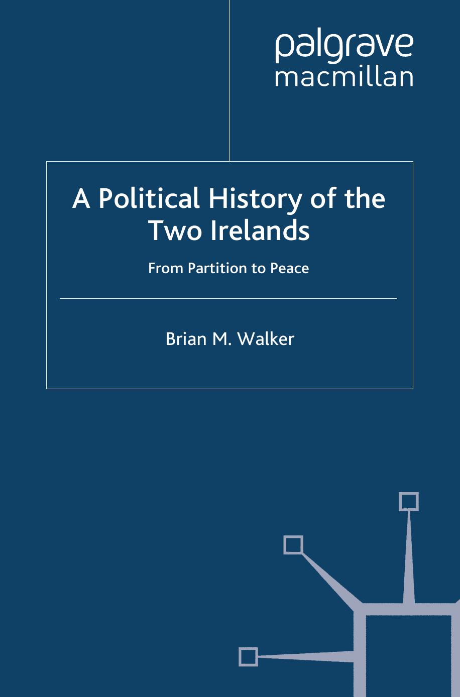 A Political History of the Two Irelands: From Partition to Peace by Brian M. Walker (auth.)