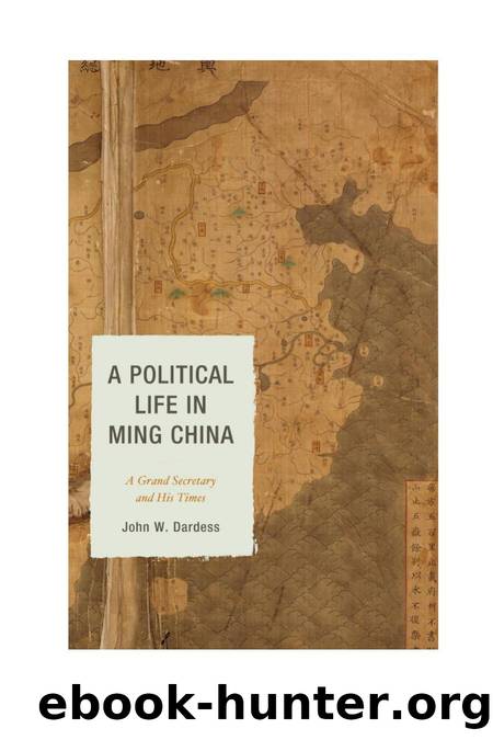 A Political Life in Ming China : A Grand Secretary and His Times by John W. Dardess
