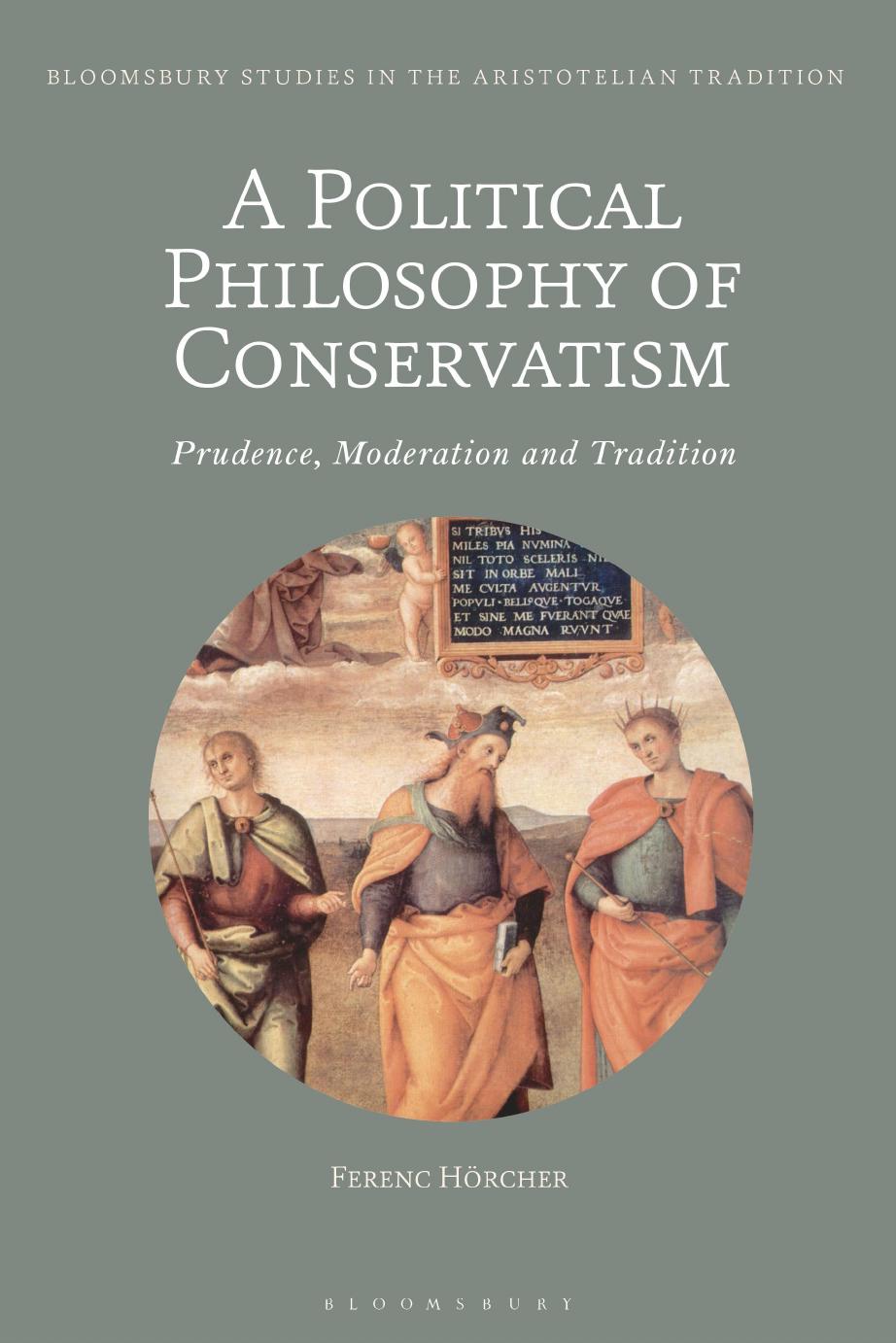 A Political Philosophy of Conservatism: Prudence, Moderation and Tradition by Ferenc Hörcher