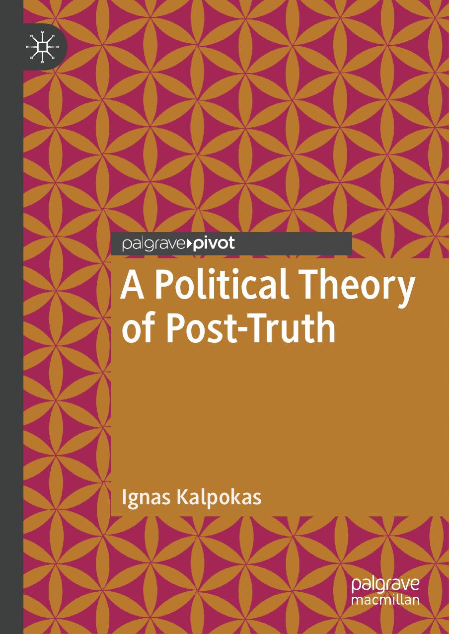 A Political Theory of Post-Truth by Ignas Kalpokas