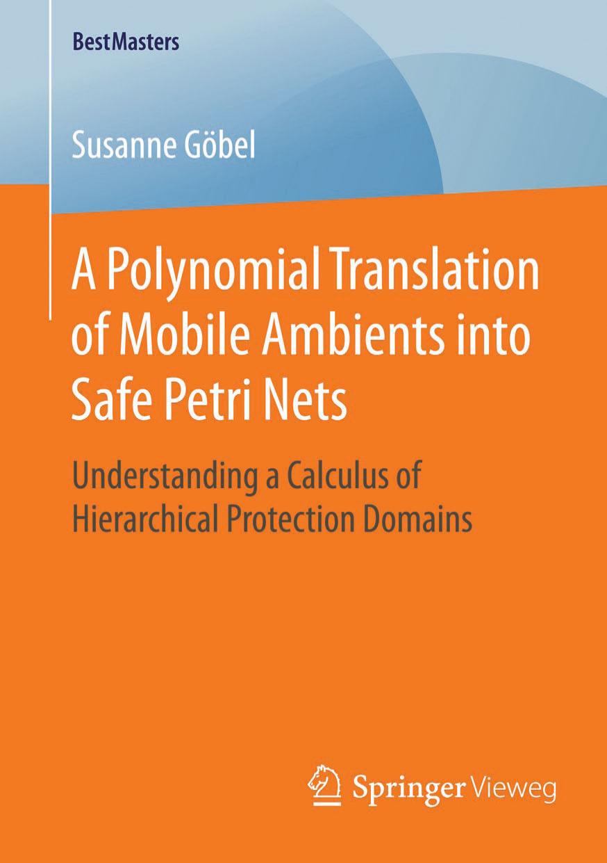A Polynomial Translation of Mobile Ambients into Safe Petri Nets: Understanding a Calculus of Hierarchical Protection Domains by Susanne Göbel (auth.)