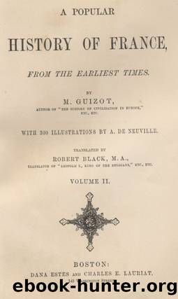 A Popular History of France from the Earliest Times, Volume 2 by François Guizot