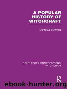A Popular History of Witchcraft (RLE Witchcraft) by Montague Summers