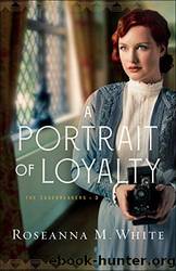 A Portrait of Loyalty by Roseanna M. White