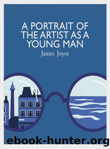 A Portrait of the Artist as a Young Man by James James Joyce