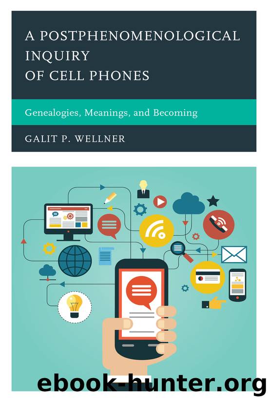 A Postphenomenological Inquiry of Cell Phones by Wellner Galit;