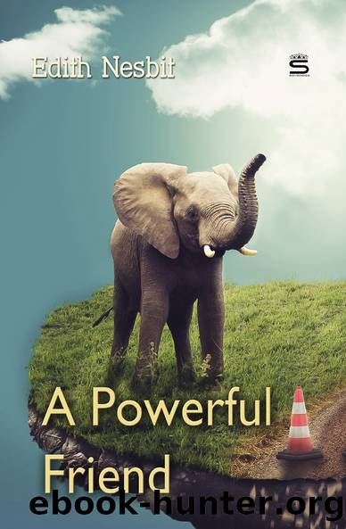A Powerful Friend (Children's Classics) by Edith Nesbit