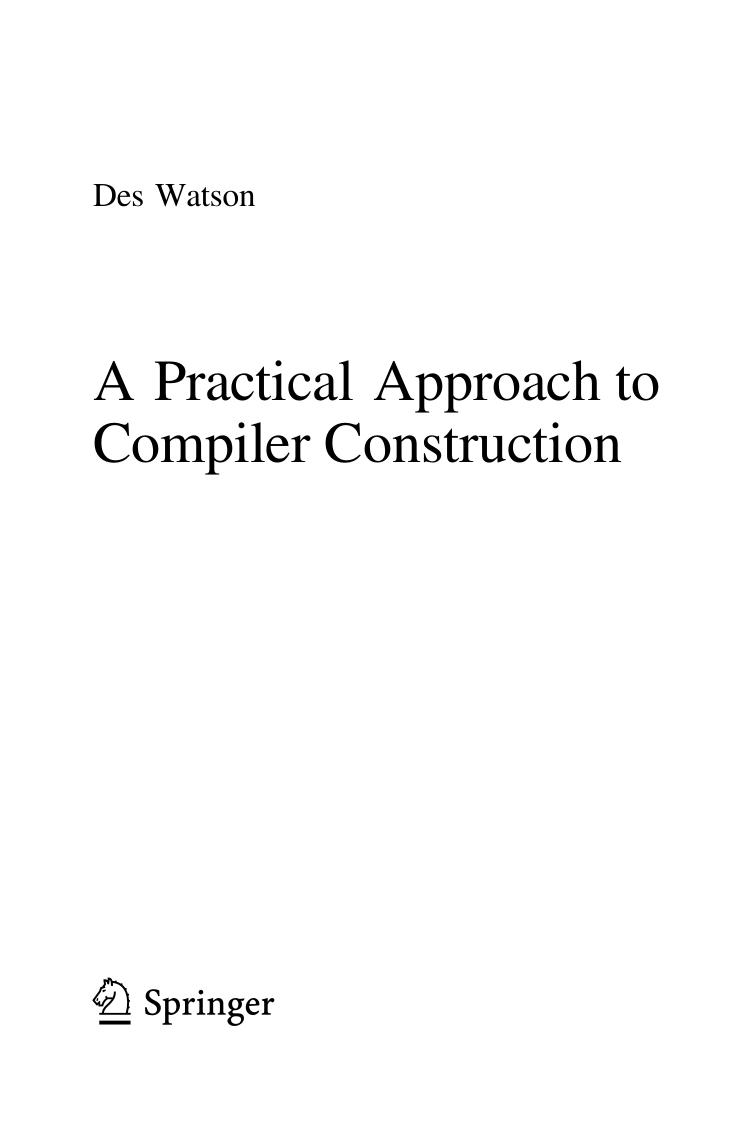 A Practical Approach to Compiler Construction by Des Watson