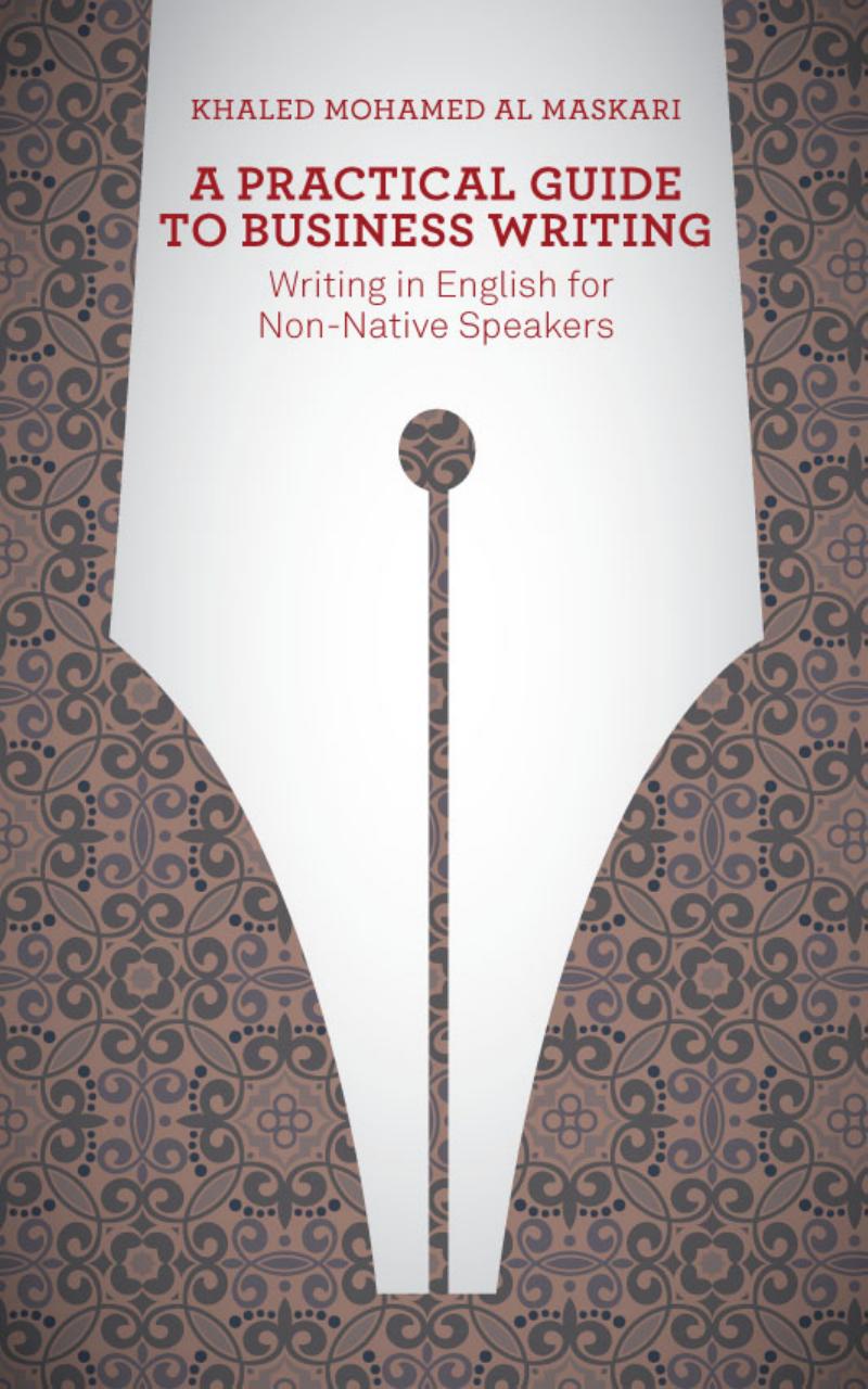A Practical Guide To Business Writing: Writing In English For Non-Native Speakers by Unknow