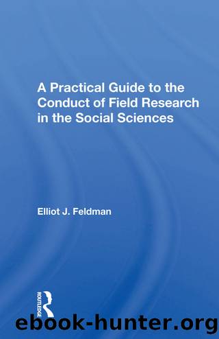 A Practical Guide To The Conduct Of Field Research In The Social Sciences by Elliot J. Feldman