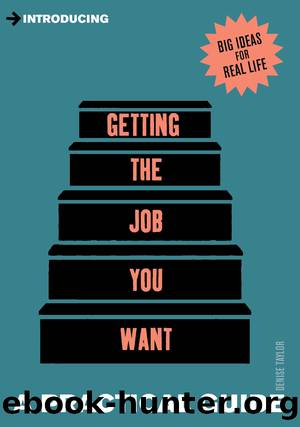 A Practical Guide to Getting the Job you Want by Denise Taylor