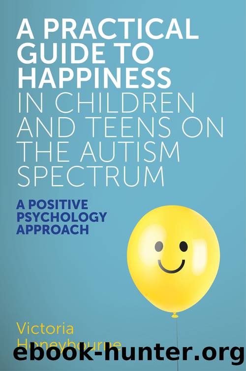 A Practical Guide to Happiness in Children and Teens on the Autism Spectrum by Victoria Honeybourne