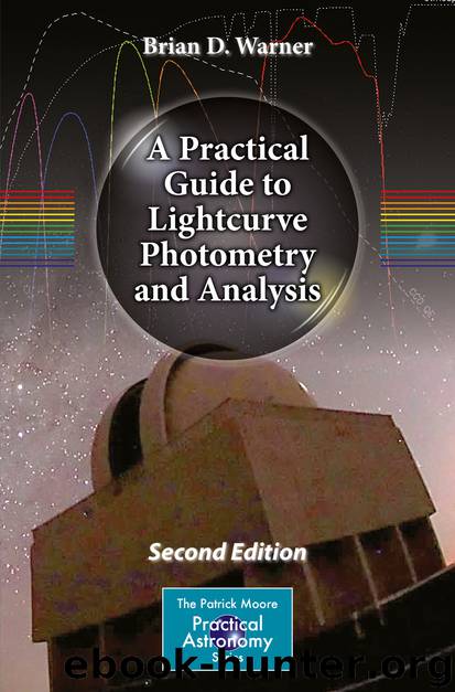 A Practical Guide to Lightcurve Photometry and Analysis by Brian D. D. Warner