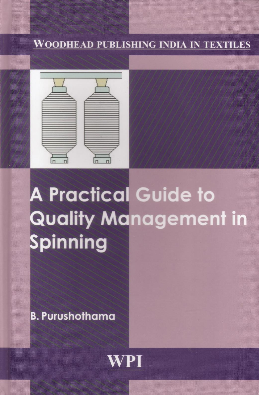 A Practical Guide to Quality Management in Spinning (Woodhead Publishing India) by Badarayanachar Purushothama
