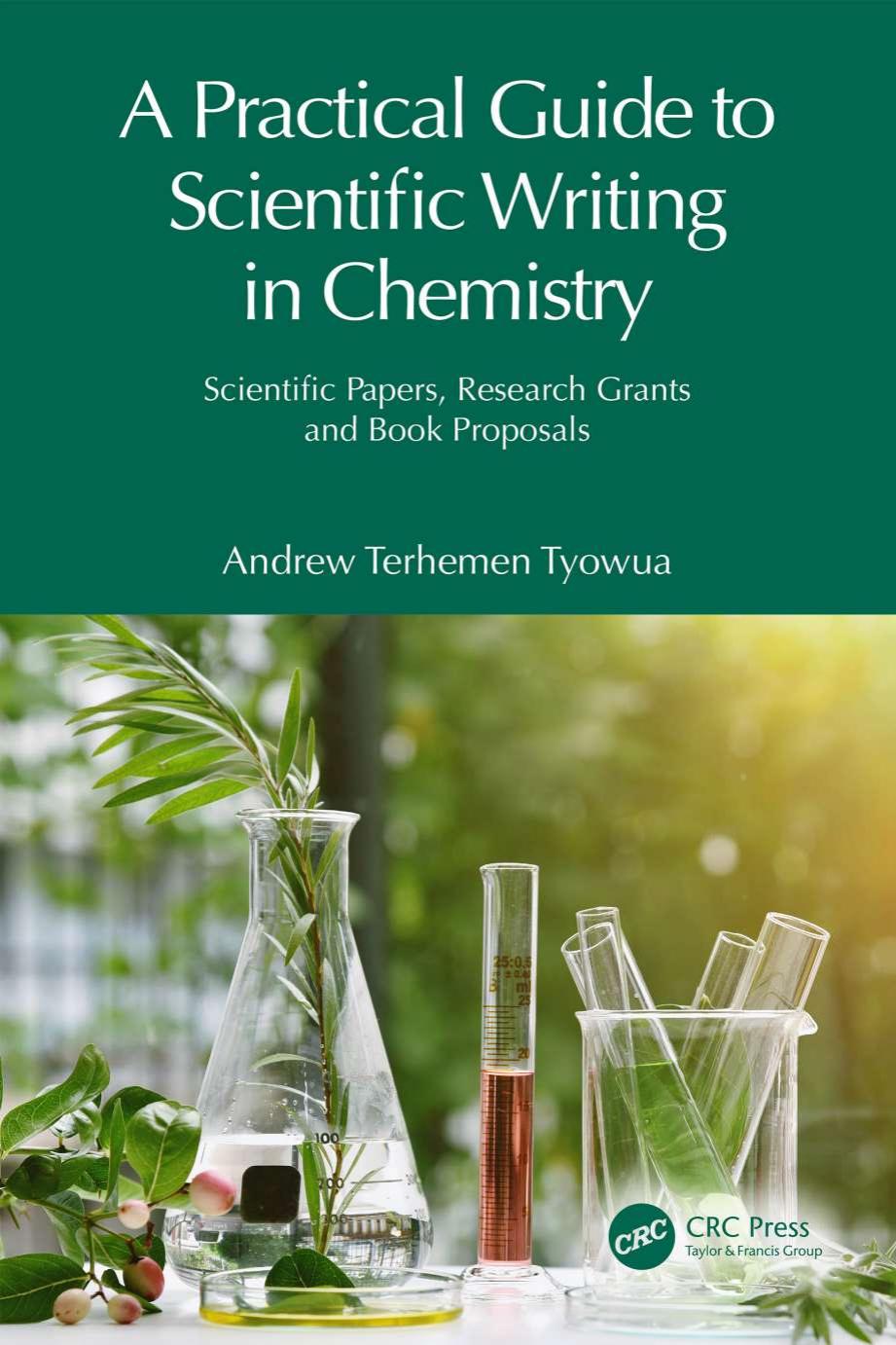 A Practical Guide to Scientific Writing in Chemistry. Scientific Papers, Research Grants and Book Proposals by Andrew Terhemen Tyowua