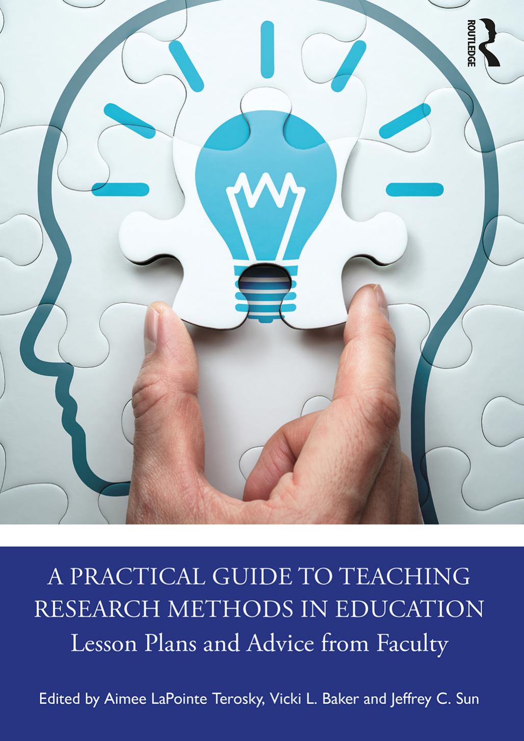 A Practical Guide to Teaching Research Methods in Education: Lesson Plans and Advice from Faculty by Aimee LaPointe Terosky Vicki L. Baker Jeffrey C. Sun