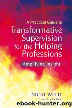 A Practical Guide to Transformative Supervision for the Helping Professions by Nicki Weld