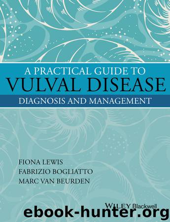 A Practical Guide to Vulval Disease: Diagnosis and Management by Fiona M. Lewis Fabrizio Bogliatto Marc van Beurden & Fabrizio Bogliatto & Marc van Beurden