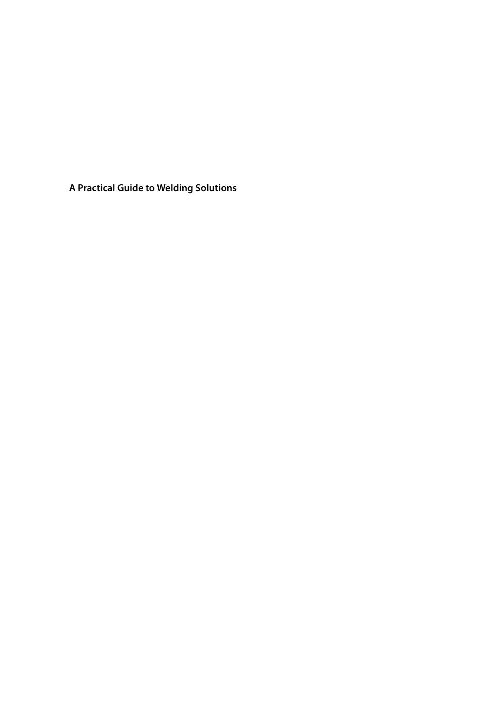 A Practical Guide to Welding Solutions: Overcoming Technical and Material-Specific Issues by Unknow