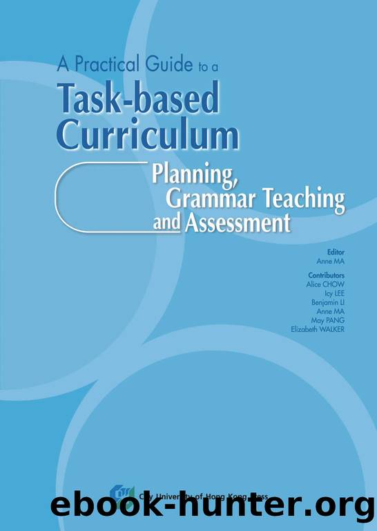 A Practical Guide to a Task-based Curriculum: Planning, Grammar Teaching and Assessment by Icy Lee; Anne Ma