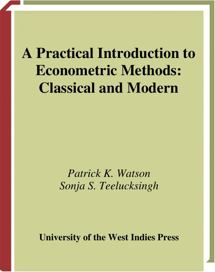 A Practical Introduction to Econometric Methods Classical and Modern by Patrick Kent Watson Sonja Sabita Teelucksingh